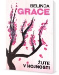 Grace Belinda: Žijte v hojnosti - Proč stačí být takoví, jací jste