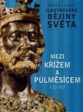 neuveden: Mezi křížem a půlměsícem 430-907 - Ilustrované dějiny světa
