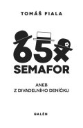 Fiala Tomáš: 65x Semafor aneb Z divadelního deníčku