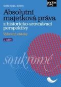 Horák Ondřej: Absolutní majetková práva z historicko-srovnávací perspektivy - Vybrané otá
