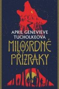 Tucholkeová April Genevieve: Milosrdné přízraky