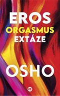 Osho: Eros, orgasmus, extáze