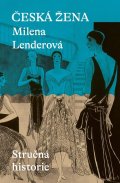 Lenderová Milena: Česká žena - Stručná historie