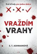 Ashmanová S. T.: Vraždím vrahy