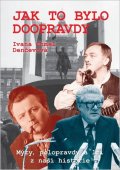 : Jak to bylo doopravdy - Mýty, polopravdy a lži z naší historie