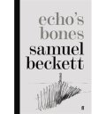 Beckett Samuel: Echo´s Bones