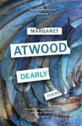 Atwoodová Margaret: Dearly : Poems