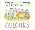 McBratney Sam: Guess How Much I Love You: Colours