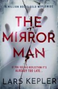 Kepler Lars: The Mirror Man: The most chilling must-read thriller of 2022