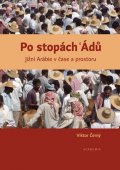 Černý Viktor: Po stopách Ádů - Jižní Arábie v čase a prostoru