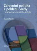 Pavlík Marek: Zdravotní politika z pohledu vlády – analýza implementačního deficitu