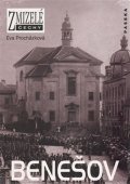 Procházková Eva: Zmizelé Čechy - Benešov