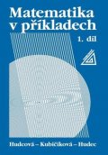 Hudcová Milada: Matematika v příkladech, 1. díl