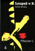 Pfanner I.: Loupež v P. - kruh kruhu