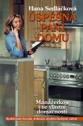 Sedláčková Hana: Úspěšná paní domu - Manažerkou i ve vlastní domácnosti