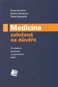 Konečná Hana: Medicína založená na důvěře - O nebohém pacientovi v postmoderní době