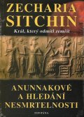 Sitchin Zecharia: Anunnakové a hledání nesmrtelnosti - Král, který odmítl zemřít