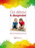 Montessori Maria: Od dětství k dospívání