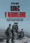 : Konec v nedohlednu - Neuvěřitelný osud německého vojáka za druhé světové vá