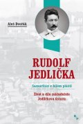 Dvořák Aleš: Rudolf Jedlička - Samaritán v bílém plášti