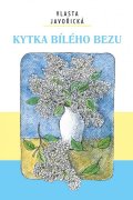 Javořická Vlasta: Kytka bílého bezu