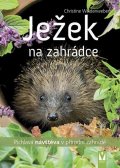 Weidenweberová Christine: Ježek na zahrádce - Pichlavá návštěva v přírodní zahradě