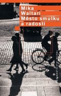 Waltari Mika: Město smutku a radosti