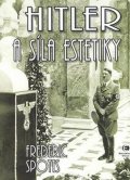 Spotts Frederic: Hitler a síla estetiky