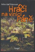 Matthiessen Peter: Hráči na vinici Páně