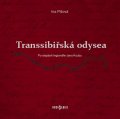 Píšová Ina: Transsibiřská odyssea - Po stopách legionáře Jana Kouby