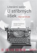 Fischerová Daniela: Literární salon U stříbrných lišek … když senioři píší