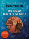 Harari Yuval Noah: Unstoppable Us, Volume 1: How Humans Took Over the World