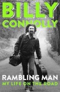 Connolly Billy: Rambling Man: My Life on the Road