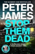 James Peter: Stop Them Dead: New crimes, new villains, Roy Grace returns...