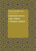 Gombárová Jana: Islámská kultura a její reflexe v Českých zemích