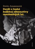 Jonssonová Pavla: Devět z české hudební alternativy osmdesátých let