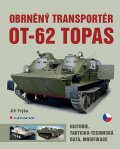 Frýba Jiří: Obrněný transportér OT-62 TOPAS - Historie, takticko-technická data, modifi