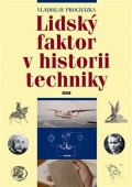Procházka Vladislav: Lidský faktor v historii techniky