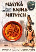 Arnold Paul: Mayská kniha mrtvých