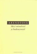 Arendtová Hannah: Mezi minulostí a budoucností