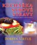 Virtue Doreen, Ross Jenny: Kuchařka syrové stravy - Recepty pro zdraví a dlouhověkost