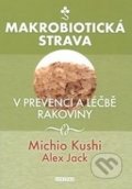 Kushi Michio: Makrobiotická strava v prevenci a léčbě rakoviny