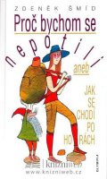 Šmíd Zdeněk: Proč bychom se nepotili aneb Jak se chodí po horách