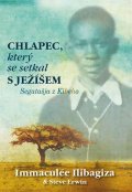 Ilibagiza Immaculée: Chlapec, který se setkal s Ježíšem