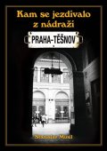 Musil Stanislav: Kam se jezdívalo z nádraží Praha-Těšnov