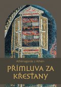 Athénagorás z Athén: Přímluva za křesťany