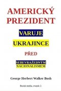 Bush George Herbert Walker: Americký prezident varuje Ukrajince před sebevražedným nacionalismem