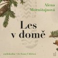 Mornštajnová Alena: Les v domě - CDmp3 (Čte Ivana Uhlířová)