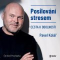Kolář Pavel: Posilování stresem - Cesta k odolnosti - audioknihovna