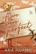 Huang Ana: If We Were Perfect